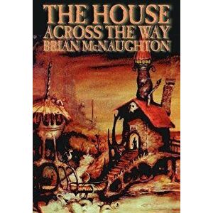 The House Across the Way, Hardcover - Brian McNaughton imagine