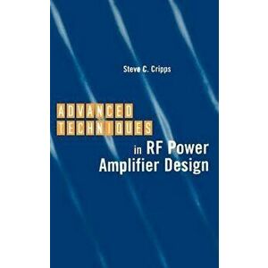 Advanced Techniques in RF Power Amplifier Design, Hardcover - Steve C. Cripps imagine