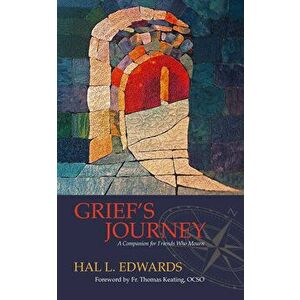 Grief's Journey: A Companion for Friends Who Mourn, Paperback - Hal L. Edwards imagine