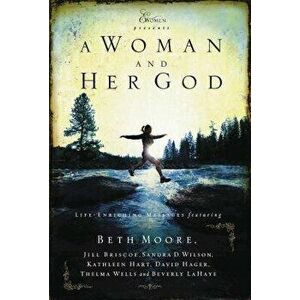 A Woman and Her God: Life-Enriching Messages, Paperback - Beth Moore imagine