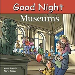 Good Night Museums, Hardcover - Adam Gamble imagine