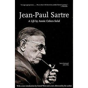 Jean-Paul Sartre: Making It in the Real World: A Guide for Graduates, Paperback - Annie Cohen-Solal imagine