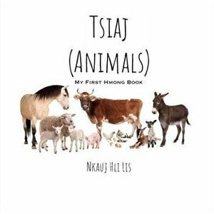 My First Hmong Book: Animals (Tsiaj), Paperback - Nkauj Hli Lis imagine