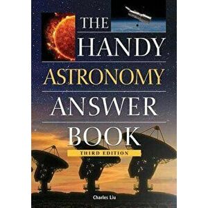 The Handy Astronomy Answer Book, Paperback - Charles Liu Phd imagine