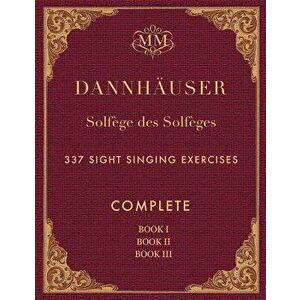 Solfge des Solfges, Complete, Book I, Book II and Book III: 337 Sight Singing Exercises, Paperback - I. J. Farkas imagine
