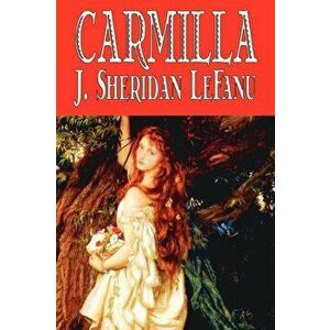 Carmilla by J. Sheridan LeFanu, Fiction, Literary, Horror, Fantasy, Paperback - J. Sheridan Le Fanu imagine