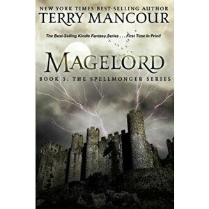 Magelord: Book Three Of The Spellmonger Series, Paperback - Terry Mancour imagine