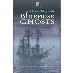 Bluenose Ghosts, Paperback - Helen Creighton imagine