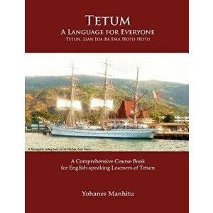 Tetum, a Language for Everyone (Tetun, Lian Ida Ba Ema Hotu-Hotu), Paperback - Yohanes Manhitu imagine
