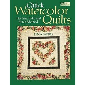 Quick Watercolor Quilts Print on Demand Edition, Paperback - Dina F. Pappas imagine
