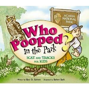 Who Pooped in the Park? Acadia National Park, Paperback - Gary D. Robson imagine