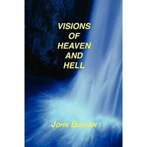 Visions of Heaven and Hell, Paperback - John Bunyan imagine