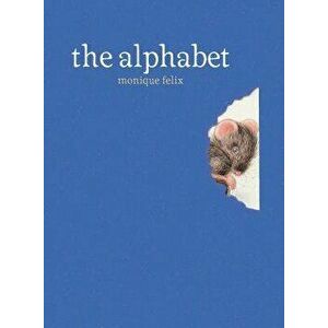 The Alphabet, Hardcover - Monique Felix imagine