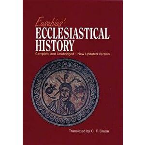 Eusebius' Ecclesiastical History: Complete and Unabridged, Hardcover - Eusebius imagine