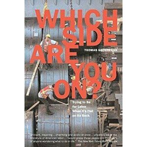 Which Side Are You On?: Trying to Be for Labor When It's Flat on Its Back, Paperback - Thomas Geoghegan imagine