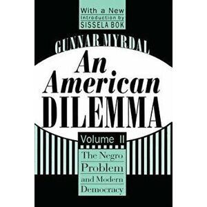 An American Dilemma: The Negro Problem and Modern Democracy, Volume 2, Paperback - Gunnar Myrdal imagine