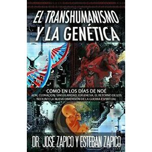 El Transhumanismo y la Gentica: Como en los Das de No ADN, Clonacin, Singularidad, Eugenesia, El Retorno de los Nefilim y la Nueva Dimensin de la, Pap imagine
