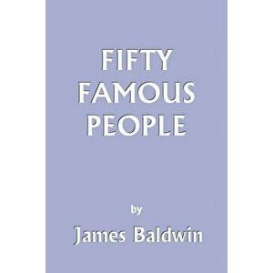 Fifty Famous People (Yesterday's Classics), Paperback - James Baldwin imagine