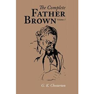 The Complete Father Brown Volume 1, Large-Print Edition, Paperback - G. K. Chesterton imagine