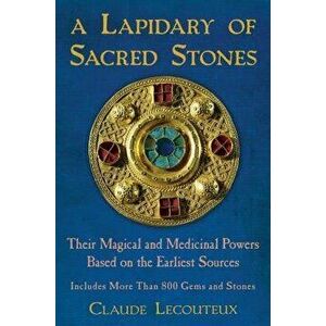 A Lapidary of Sacred Stones: Their Magical and Medicinal Powers Based on the Earliest Sources, Hardcover - Claude Lecouteux imagine