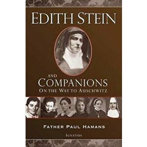 Edith Stein and Companions: On the Way to Auschwitz, Paperback - Paul Hamans imagine