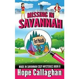 Missing in Savannah: A Made in Savannah Cozy Mystery, Paperback - Hope Callaghan imagine