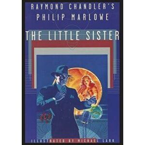 Raymond Chandler's Philip Marlowe, The Little Sister, Paperback - Raymond Chandler imagine