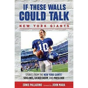 If These Walls Could Talk: Stories from the New York Giants' Sidelines, Locker Room, and Press Box, Paperback - Ernie Palladino imagine