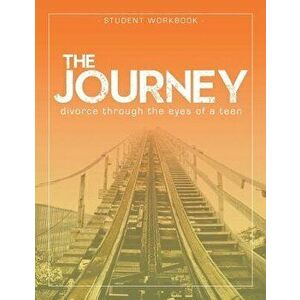 The Journey: Divorce Through the Eyes of a Teen Student Workbook, Paperback - Krista Smith-Larson imagine