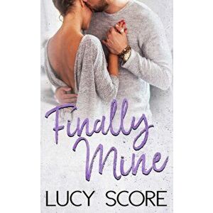 Finally Mine: A Small Town Love Story, Paperback - Lucy Score imagine