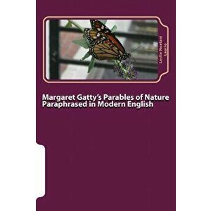 Margaret Gatty's Parables of Nature Paraphrased in Modern English, Paperback - Leslie Noelani Laurio imagine