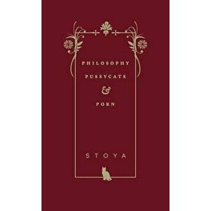 Philosophy, Pussycats, & Porn, Paperback - Stoya imagine