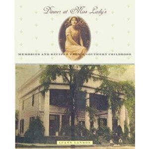 Dinner at Miss Lady's: Memories and Recipes from a Southern Childhood, Paperback - Luann Landon imagine