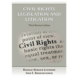 Civil Rights Legislation and Litigation, Third Edition, Paperback - Rosalie Berger Levinson imagine