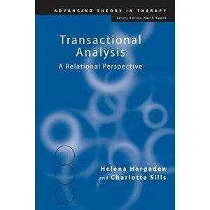 Transactional Analysis: A Relational Perspective, Paperback - Helena Hargaden imagine