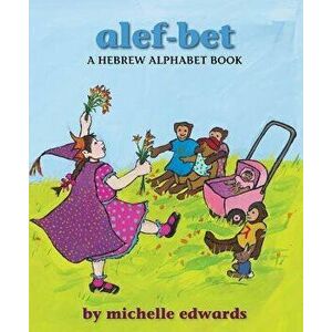 Alef-Bet: A Hebrew Alphabet Book, Paperback - Michelle Edwards imagine