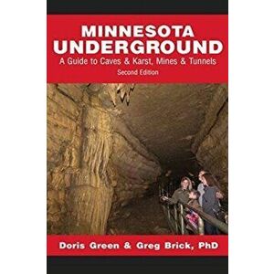 Minnesota Underground: A Guide to Caves & Karst, Mines & Tunnels (Second edition), Paperback - Doris Green imagine