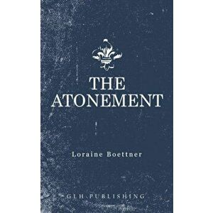 The Atonement, Paperback - Loraine Boettner imagine