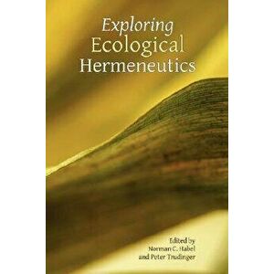 Exploring Ecological Hermeneutics, Paperback - Norman C. Habel imagine