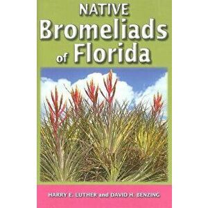 Native Bromeliads of Florida, Paperback - David H. Benzing imagine