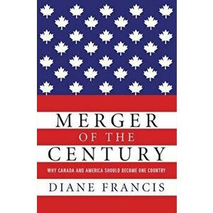 Merger Of The Century, Paperback - Diane Francis imagine