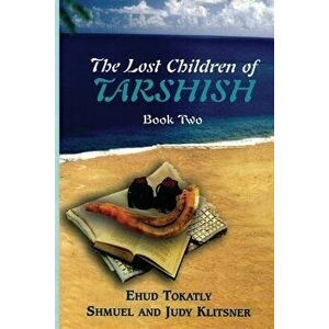 The Lost Children of Tarshish: Book Two, Paperback - Ehud Tokatly imagine