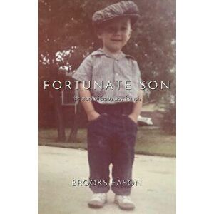 Fortunate Son: The Story of Baby Boy Francis, Paperback - Brooks Eason imagine