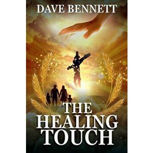 The Healing Touch, Paperback - Dave Bennett imagine