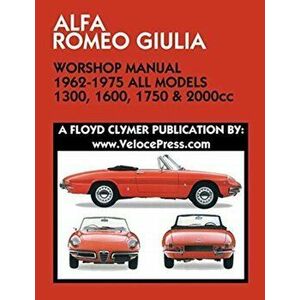 ALFA ROMEO GIULIA WORKSHOP MANUAL 1962-1975 ALL MODELS 1300, 1600, 1750 & 2000cc, Paperback - Floyd Clymer imagine