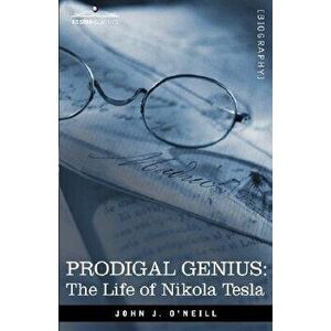 Prodigal Genius: The Life of Nikola Tesla, Paperback - John J. O'Neill imagine