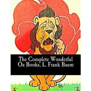 The Complete Wonderful Oz Books, L. Frank Baum, Paperback - L. Frank Baum imagine