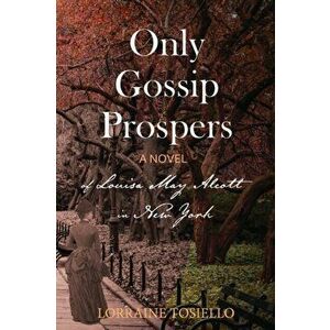 Only Gossip Prospers, Paperback - Lorraine Tosiello imagine