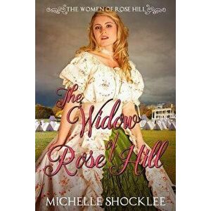 The Widow of Rose Hill, Paperback - Michelle Shocklee imagine