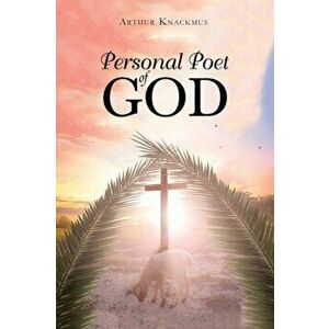 Personal Poet of God, Paperback - Arthur Knackmus imagine